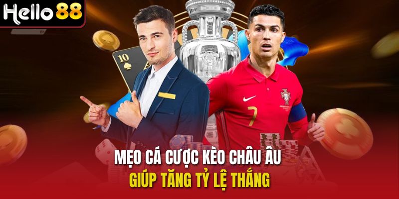 Mẹo cá cược kèo châu Âu giúp tăng tỷ lệ thắng