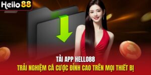 Tải App Hello88 - Trải Nghiệm Cá Cược Đỉnh Cao Trên Mọi Thiết Bị