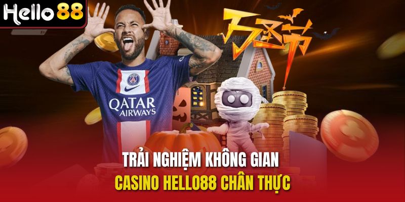 Trải nghiệm không gian casino Hello88 chân thực